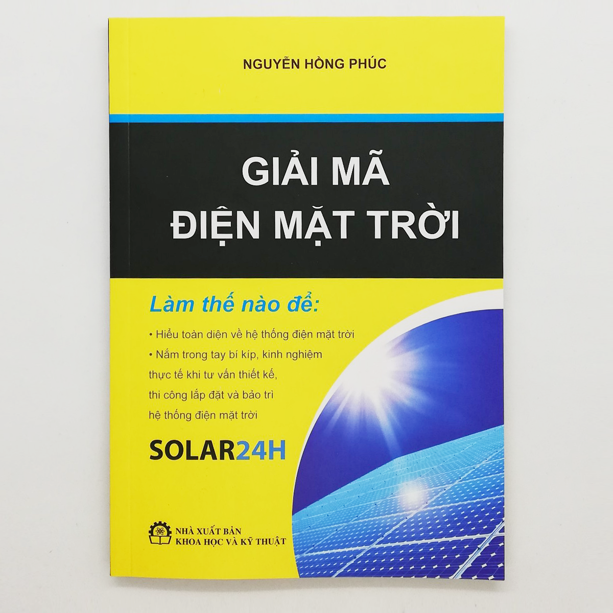 Sách Giải Mã Điện Mặt Trời NXB Khoa Học &amp; Kỹ Thuật - SOLAR24H, Sổ tay tư vấn thiết kế &amp; thi công lắp đặt, bảo trì vận hành hệ thống điện mặt trời hòa lưới và lưu trữ acquy ( Bản Đẹp 2021 )