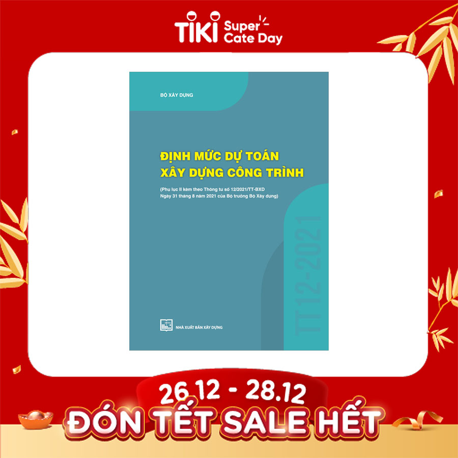 Định Mức Dự Toán Xây Dựng Công Trình  (Phụ Lục II Kèm Theo Thông Tư Số 12/2021/TT-BXD Ngày 31/8/2021 Của Bộ Trưởng Bộ Xây Dựng)