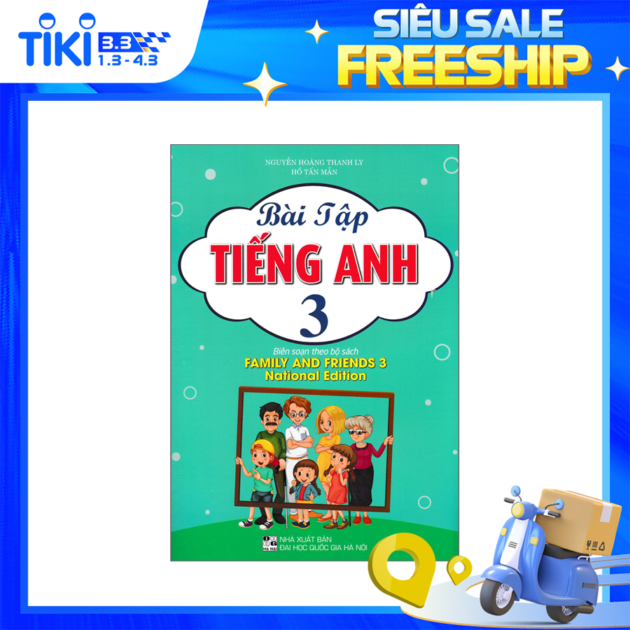 Bài Tập Tiếng Anh 3 (Biên Soạn Theo Bộ Sách Family And Friends 3 National Edition)