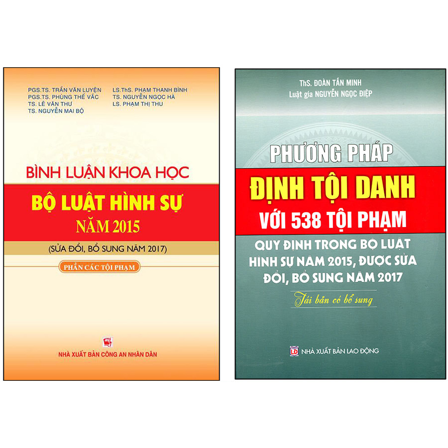 Combo 2 Cuốn : Bình Luận Khoa Học Bộ Luật Hình Sự Năm 2015 (Sửa Đổi Bổ Sung 2017) - Phần Tội Phạm + Phương Pháp Định Tội Danh Với 538 Tội Phạm Quy Định Trong Bộ Luật Hình Sự Năm 2015, Được Sửa Đổi, Bổ Sung Năm 2017 (Tái Bản Có Bổ Sung)