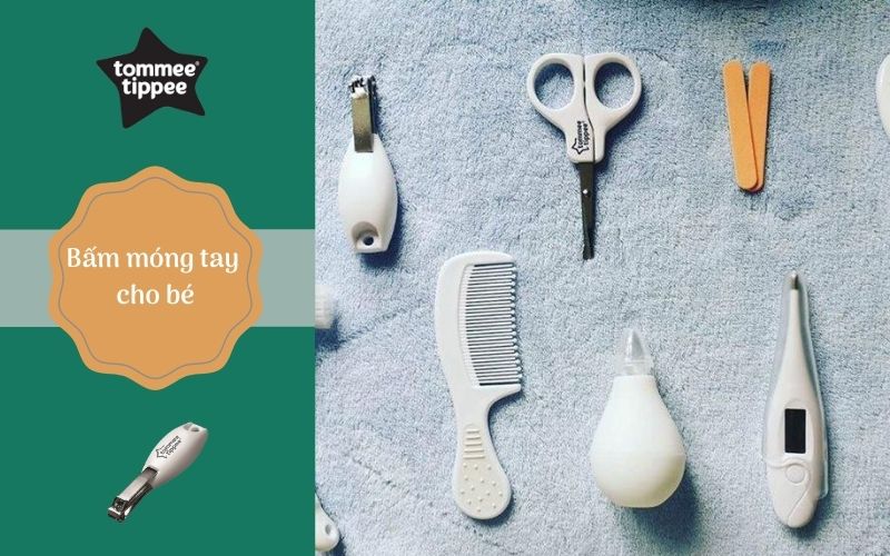 Bấm móng tay cho bé Tommee Tippee