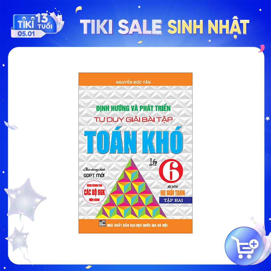 Định Hướng Và Phát Triển Tư Duy Giải Bài Tập Toán Khó Lớp 6/2 ( Dùng Chung Cho Bộ Sách Giáo Khoa Hiện Hành)