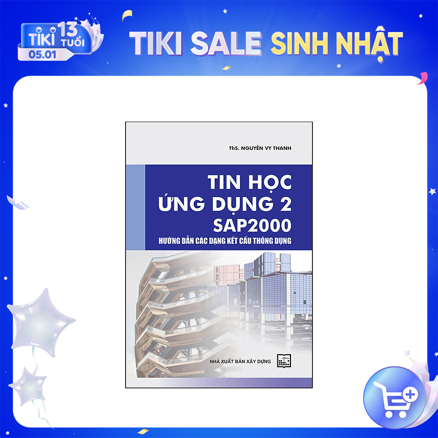 Tin học ứng dụng 2 SAP 2000 hướng dẫn các dạng kết cấu thông dụng