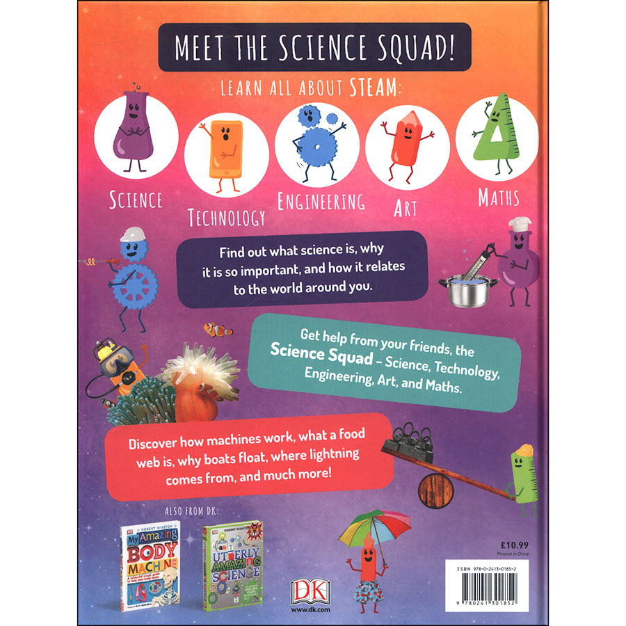 DK Science Squad - An Introduction to STEAM : Science , Technology , Engineering , Art and Maths