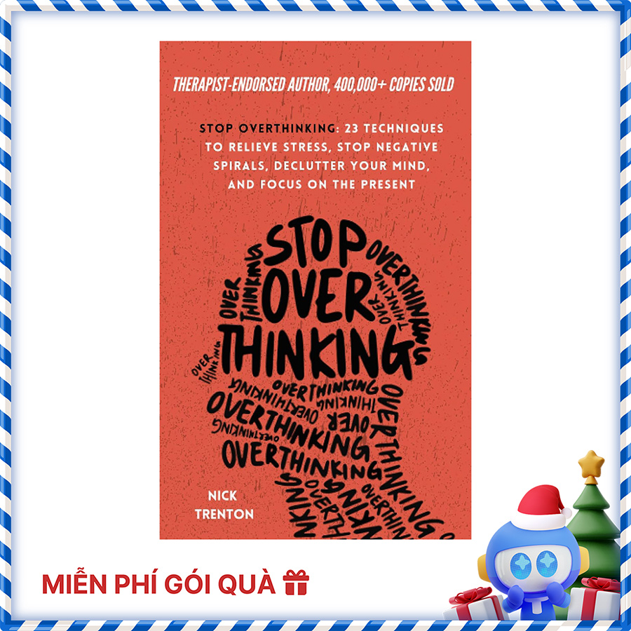 Stop Overthinking: 23 Techniques to Relieve Stress, Stop Negative Spirals, Declutter Your Mind, and Focus on the Present