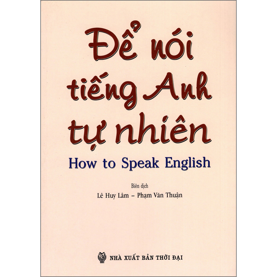 Để Nói Tiếng Anh Tự Nhiên (How To Speak English)