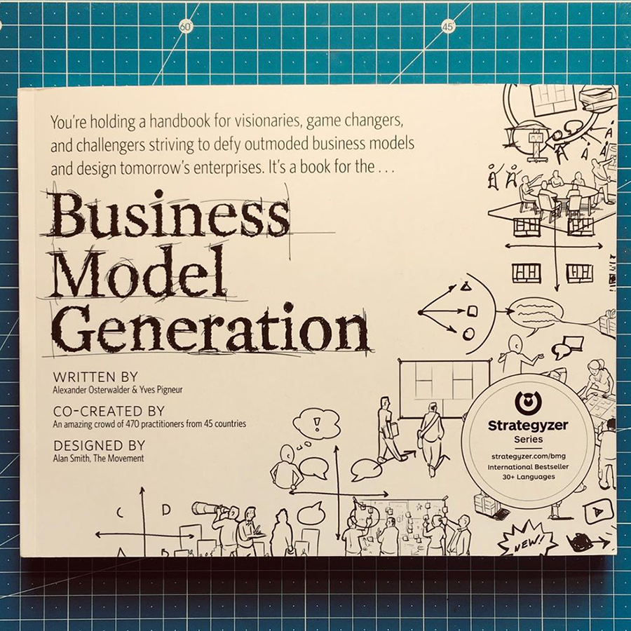 Business Model Generation: A Handbook for Visionaries, Game Changers, and Challengers