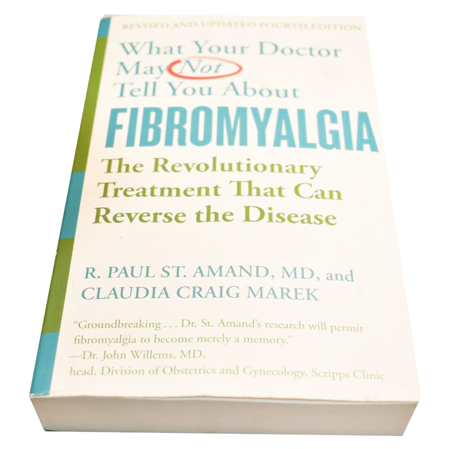 What Your Doctor May Not Tell You About Fibromyalgia (Fourth Edition): The Revolutionary Treatment That Can Reverse the Disease