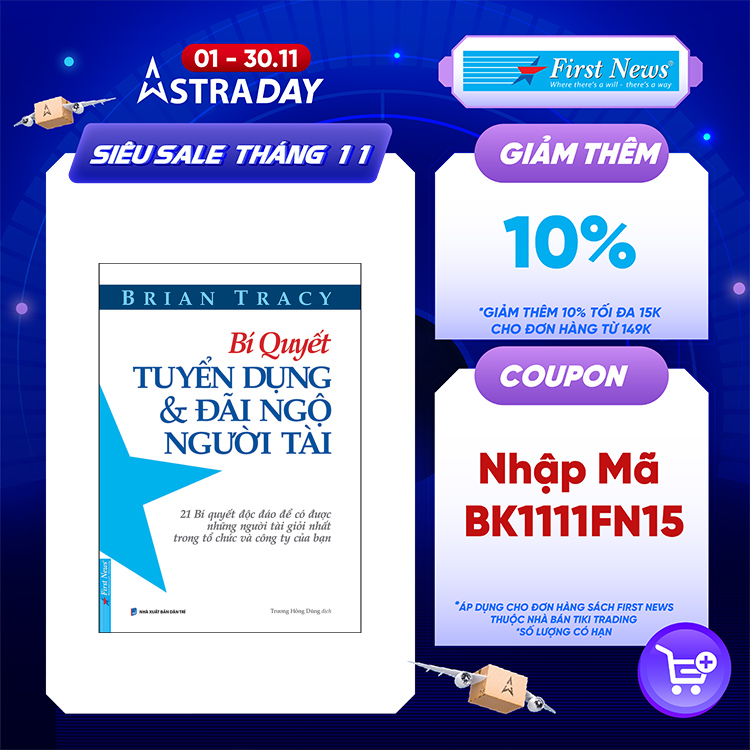 Bí Quyết Tuyển Dụng &amp; Đãi Ngộ Người Tài (Tái Bản)