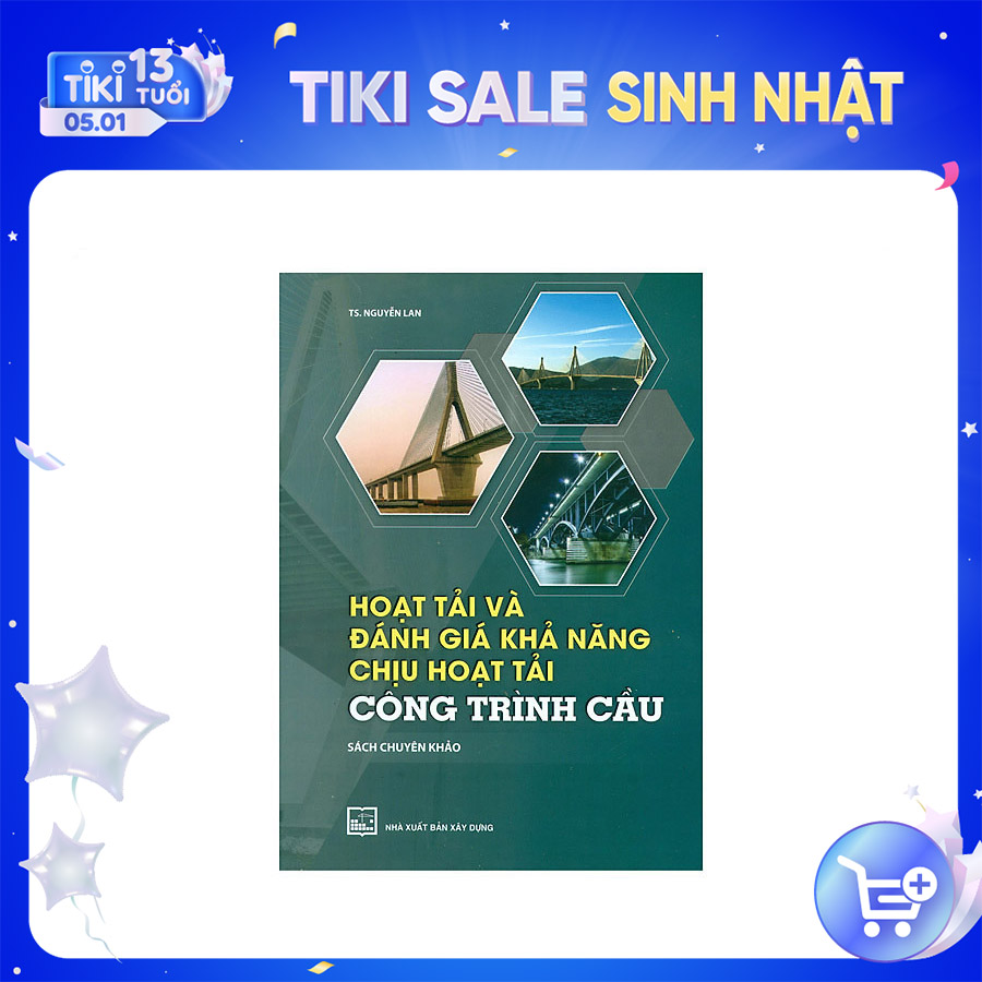 Hoạt Tải Và Đánh Giá Khả Năng Chịu Hoạt Tải Công Trình Cầu (Sách Chuyên Khảo)