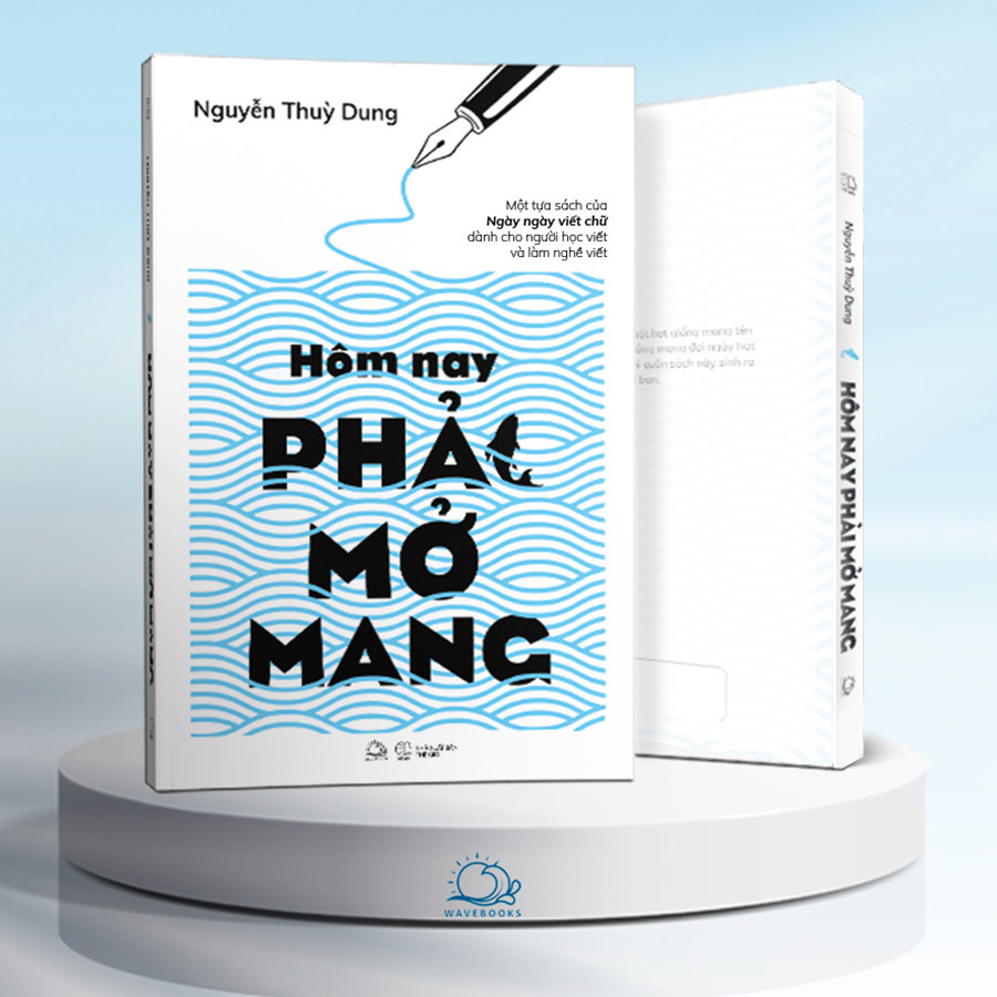 Hôm Nay Phải Mở Mang (Một Tựa Sách Của Ngày Ngày Viết Chữ Dành Cho Người Học Viết Và Làm Nghề Viết)