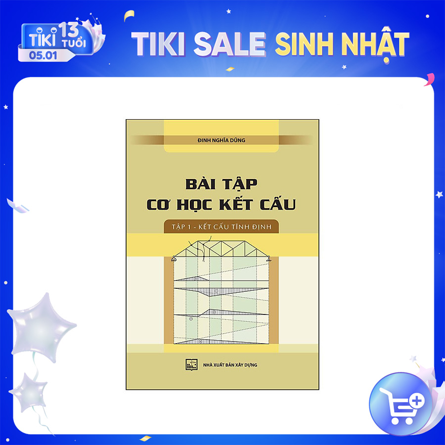 Bài Tập Cơ Học Kết Cấu - Tập 1: Kết Cấu Tĩnh Định