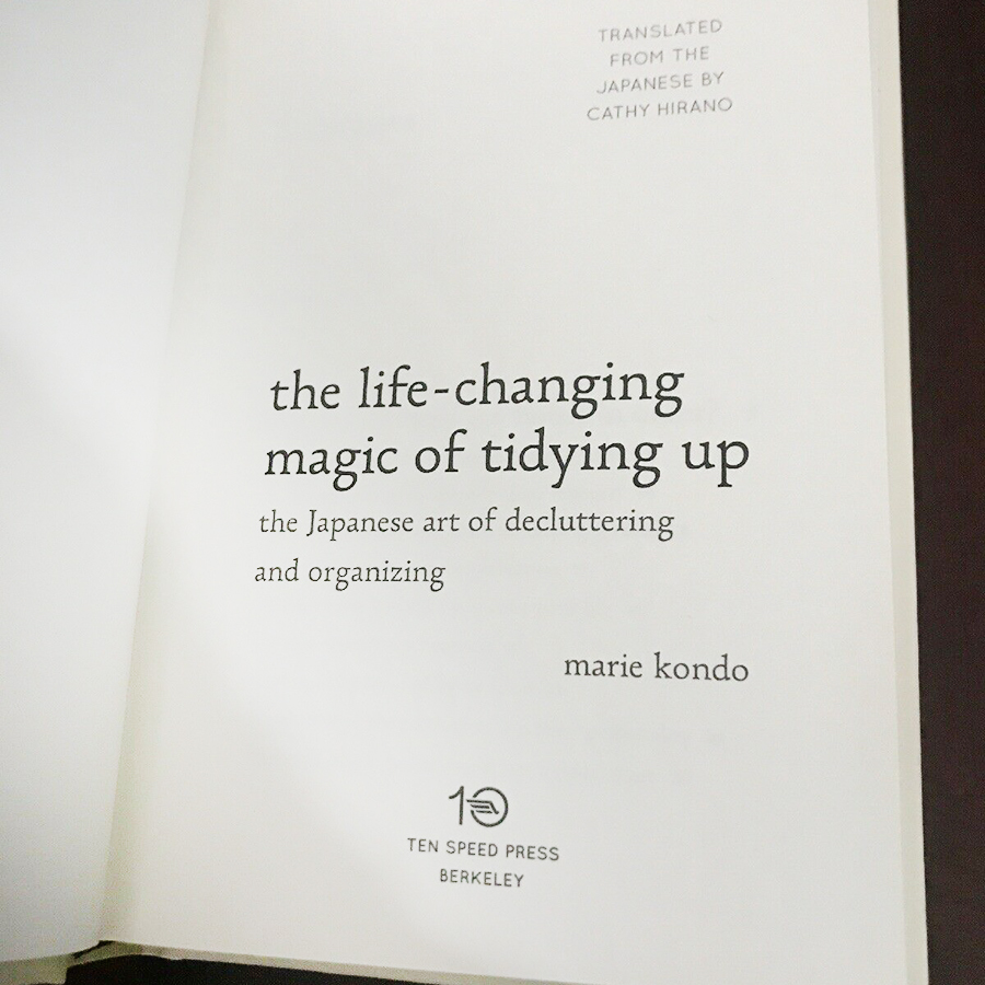 The Life - Changing Magic of Tidying Up : The Japanese Art of Decluttering and Organizing