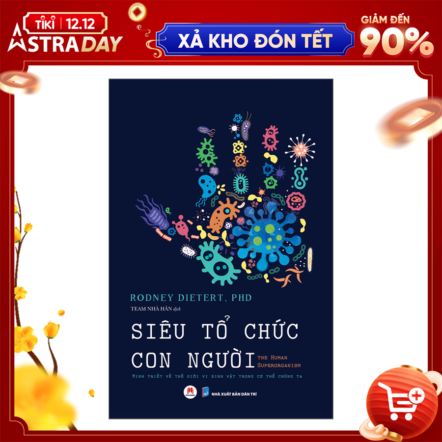 Siêu Tổ Chức Con Người The Human Superorganism - Minh Triết Về Thế Giới Vi Sinh Vật Trong Cơ Thể Chúng Ta