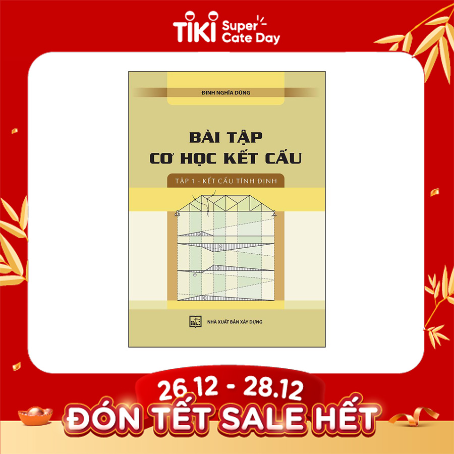 Bài Tập Cơ Học Kết Cấu - Tập 1: Kết Cấu Tĩnh Định