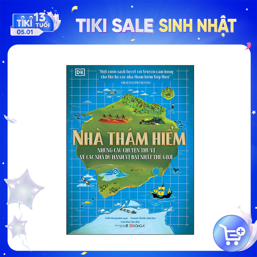 Nhà thám hiểm - những câu chuyện thú vị về các nhà du hành vĩ đại nhất thế giới