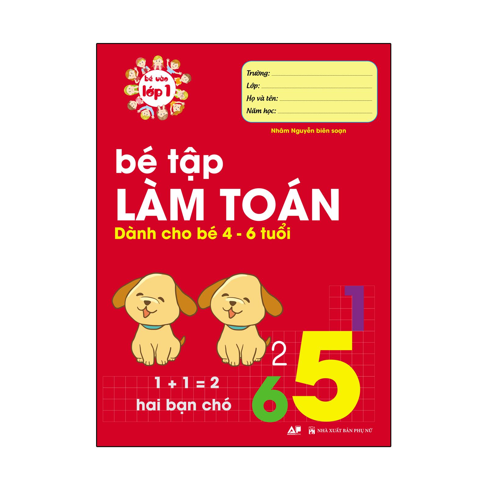 Bé Vào Lớp 1 Dành Cho Bé Từ 4 - 6 Tuổi: Bé Tập Làm Toán + Bé Tập Tô Tập Ghép Vần Tập 1 Và Tập 2 + Bé Tập So Sánh + Bé Tập Tô Nét Cơ Bản + Bé Tập Tô Chữ Số + Bé tập Tô Chữ Viết Hoa + Bé Tập Tô Chữ Viết Thường (8 Cuốn)