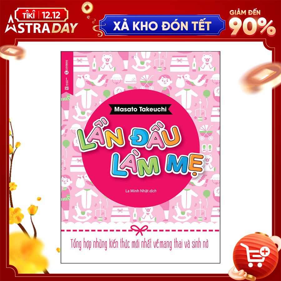 Lần Đầu Làm Mẹ - Tổng Hợp Những Kiến Thức Mới Nhất Về Mang Thai Và Sinh Nở (Tái Bản)
