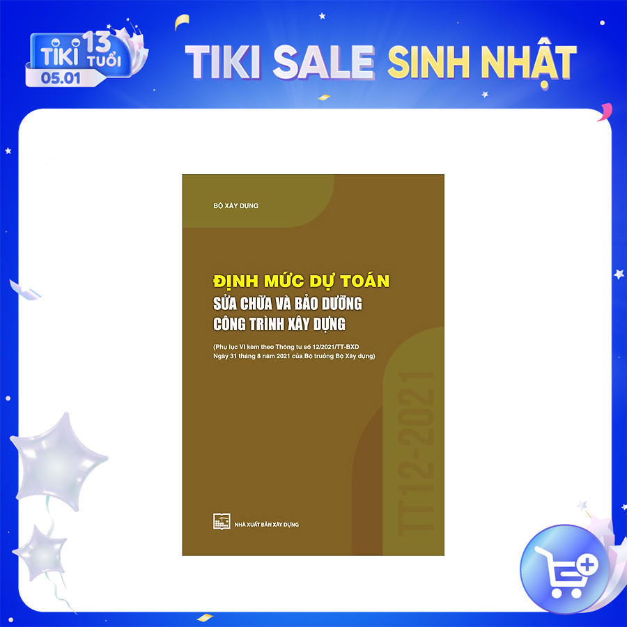 Định Mức Dự Toán Sửa Chữa Và Bảo Dưỡng Công Trình Xây Dựng (Phụ Lục VI Kèm Theo Thông Tư Số 12/2021/TT-BXD Ngày 31/8/2021 Của Bộ Trưởng Bộ Xây Dựng)