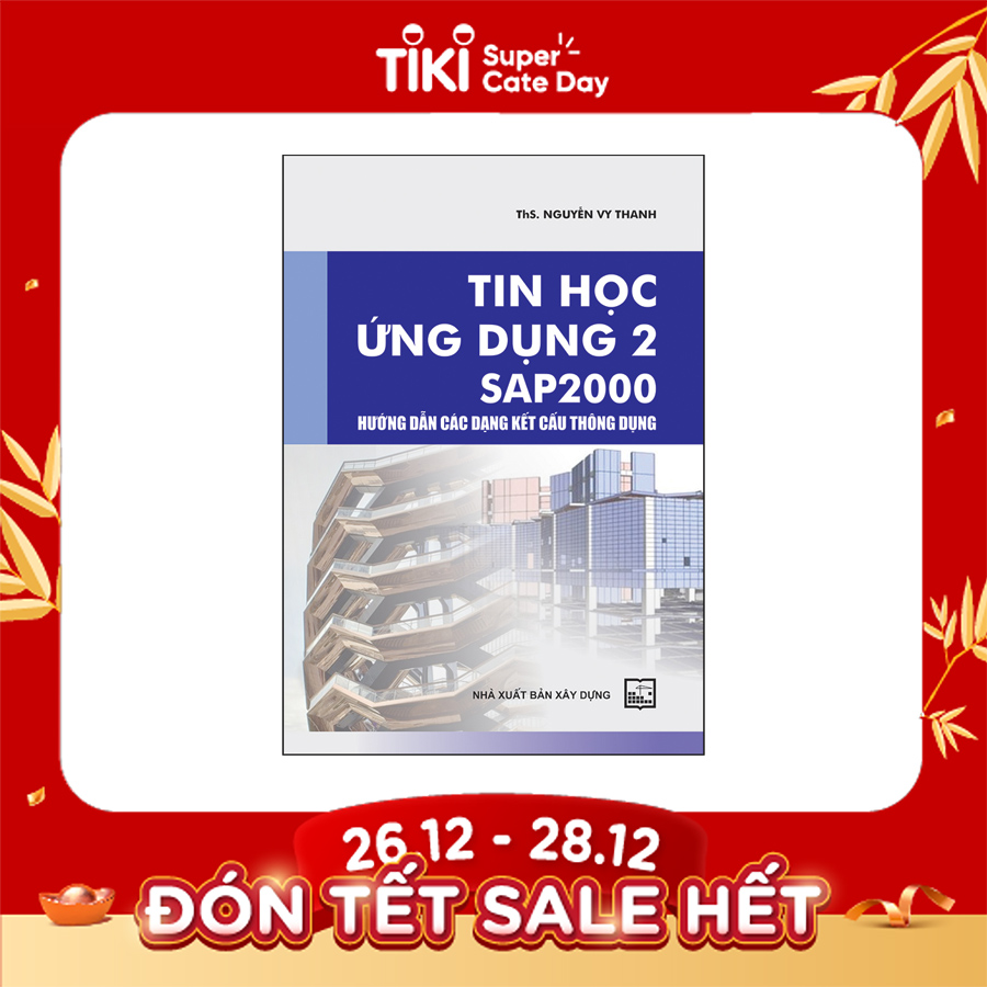 Tin học ứng dụng 2 SAP 2000 hướng dẫn các dạng kết cấu thông dụng