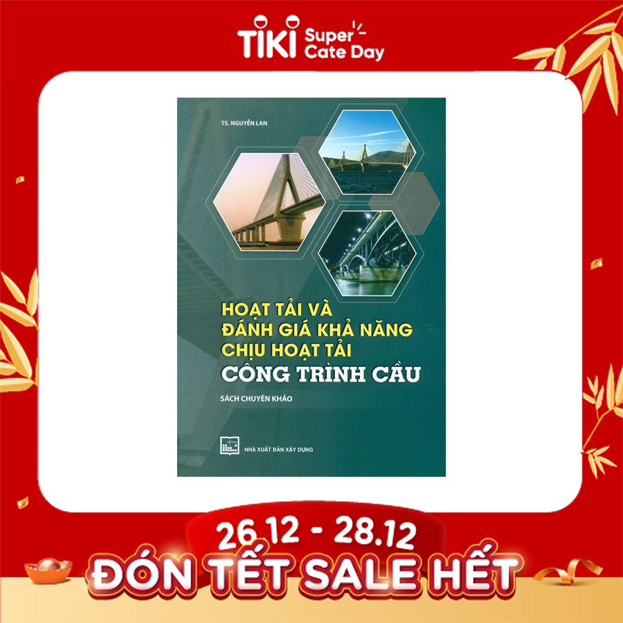 Hoạt Tải Và Đánh Giá Khả Năng Chịu Hoạt Tải Công Trình Cầu (Sách Chuyên Khảo)