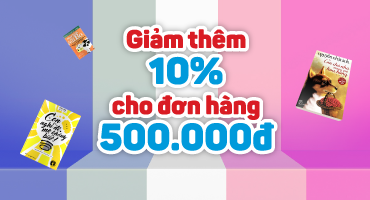 Khi đặt đơn hàng sách từ 500,000đ trở lên, bạn được giảm thêm trực tiếp 10% trên giá trị đơn hàng đó (Chỉ áp dụng giảm trên giá trị của Sách)