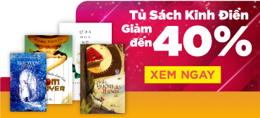 Tủ Sách Kinh Điển - Giảm đến 40% 