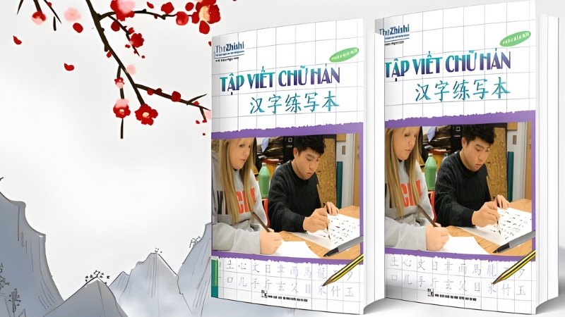 Tập viết chữ Hán giúp bạn rèn nét chữ đẹp và đúng chuẩn