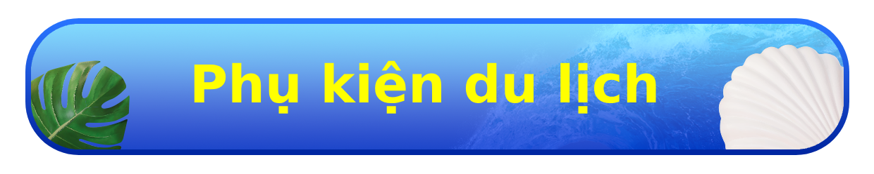 Phụ kiện du lịch.png
