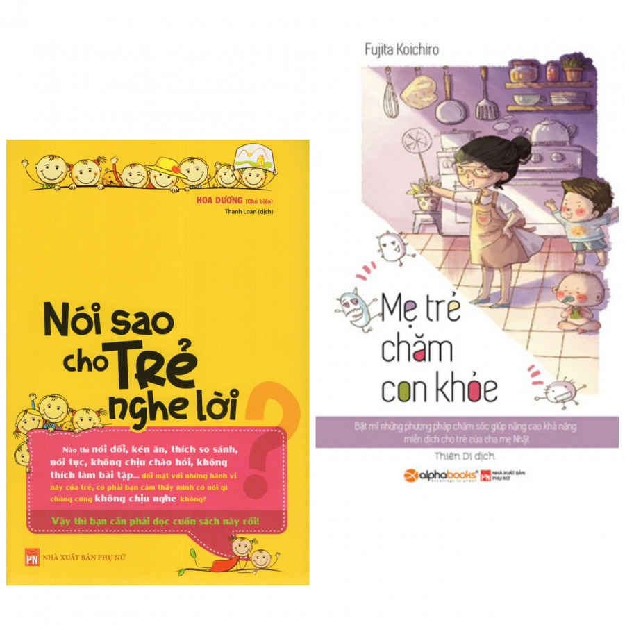 Combo Sách Nuôi Dạy Con Cực Hay: Mẹ Trẻ Chăm Con Khỏe + Nói Sao Cho Trẻ Nghe Lời (tặng kèm bookmark thiết kế)