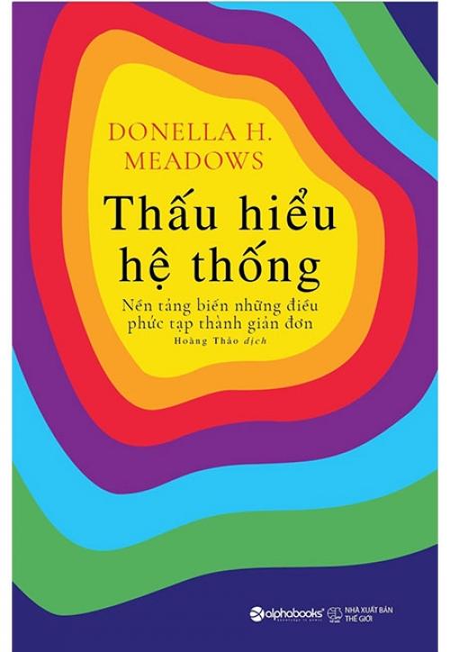 Thấu Hiểu Hệ Thống - Nền Tảng Biến Những Điều Phức Tạp Thành Giản Đơn