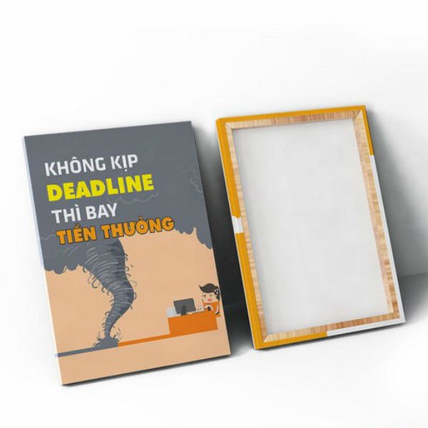 Tranh Tạo Động Lực &quot;Không Kịp Deadline Thì Bay Tiền Thưởng&quot; - W021