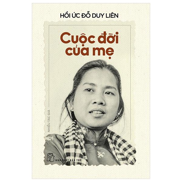 Hồi Ức Đỗ Duy Liên - Cuộc Đời Của Mẹ