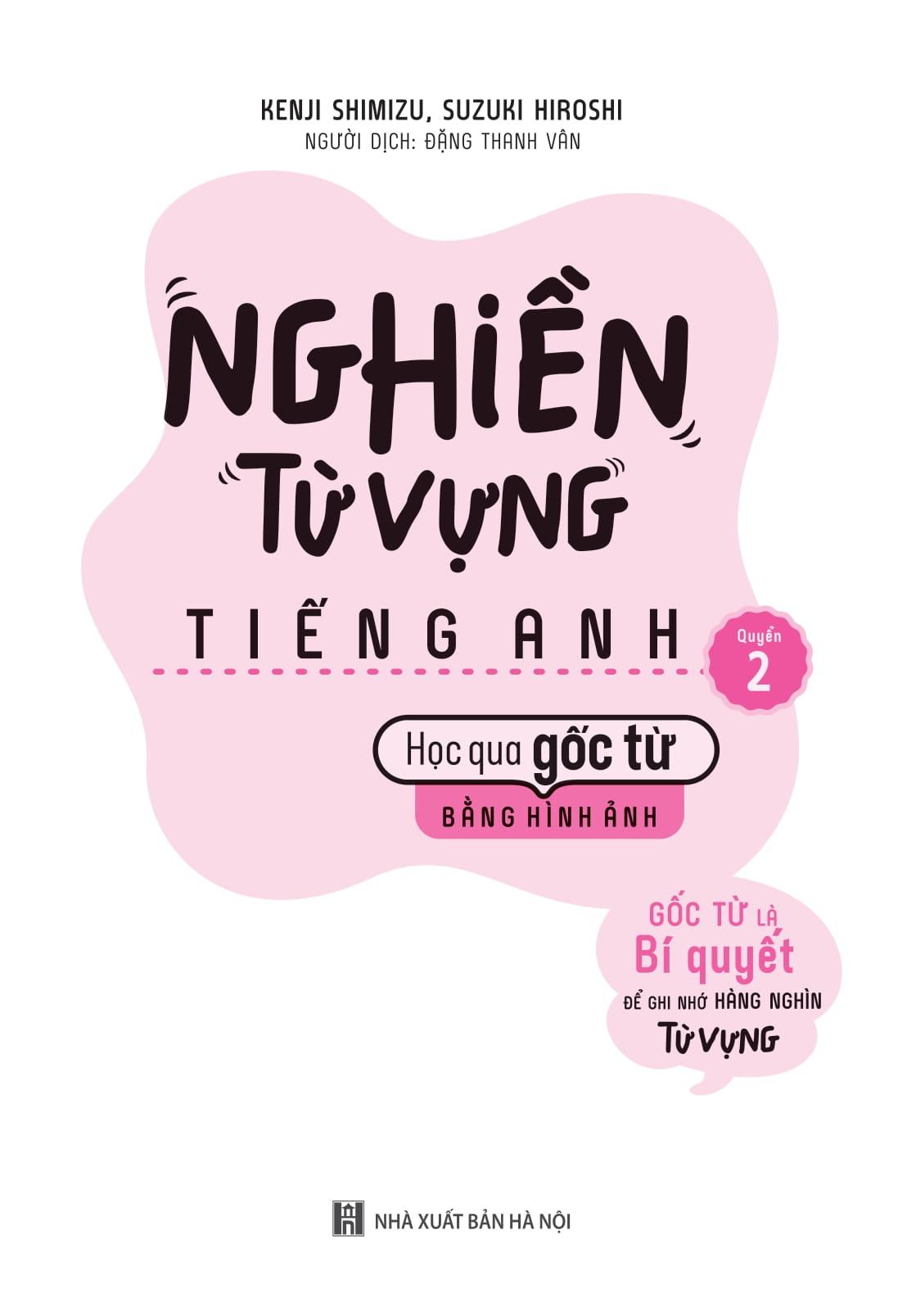 Bộ Sách Nghiền Từ Vựng Tiếng Anh - Học Qua Gốc Từ Bằng Hình Ảnh - Gốc Từ Là Bí Quyết Để Ghi Nhớ Hàng Nghìn Từ Vựng (Bộ 2 Quyển)