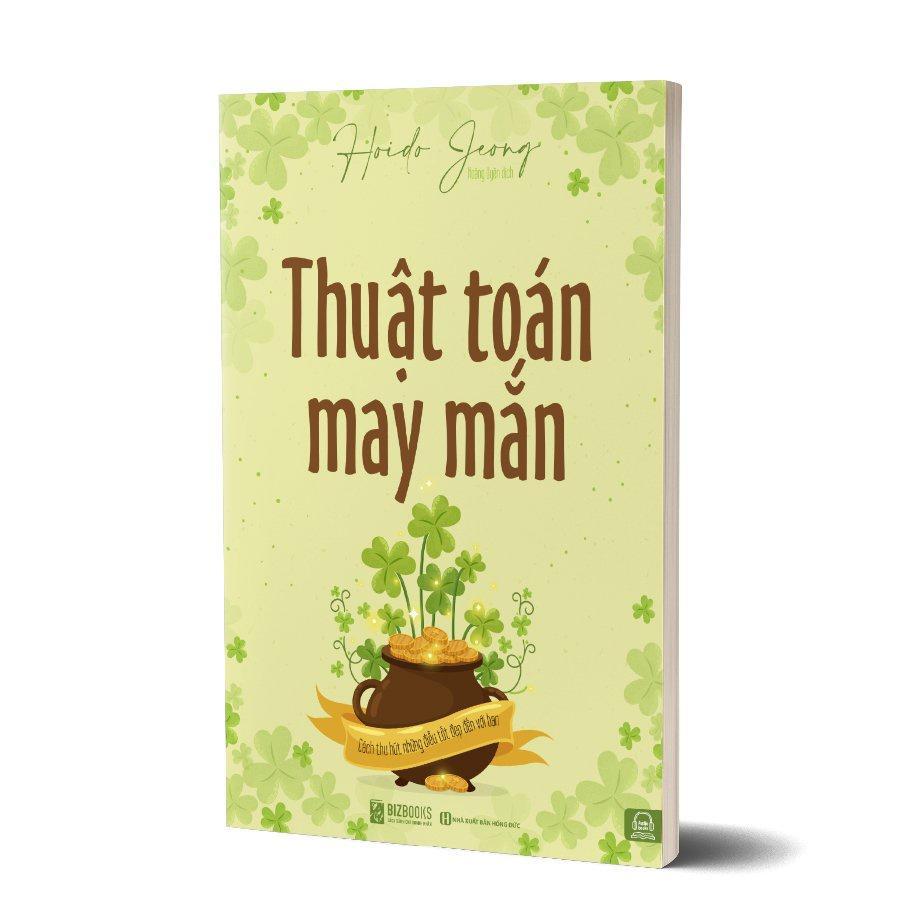 Thuật toán may mắn: Cách thu hút những điều tốt đẹp đến với bạn - Bản Quyền