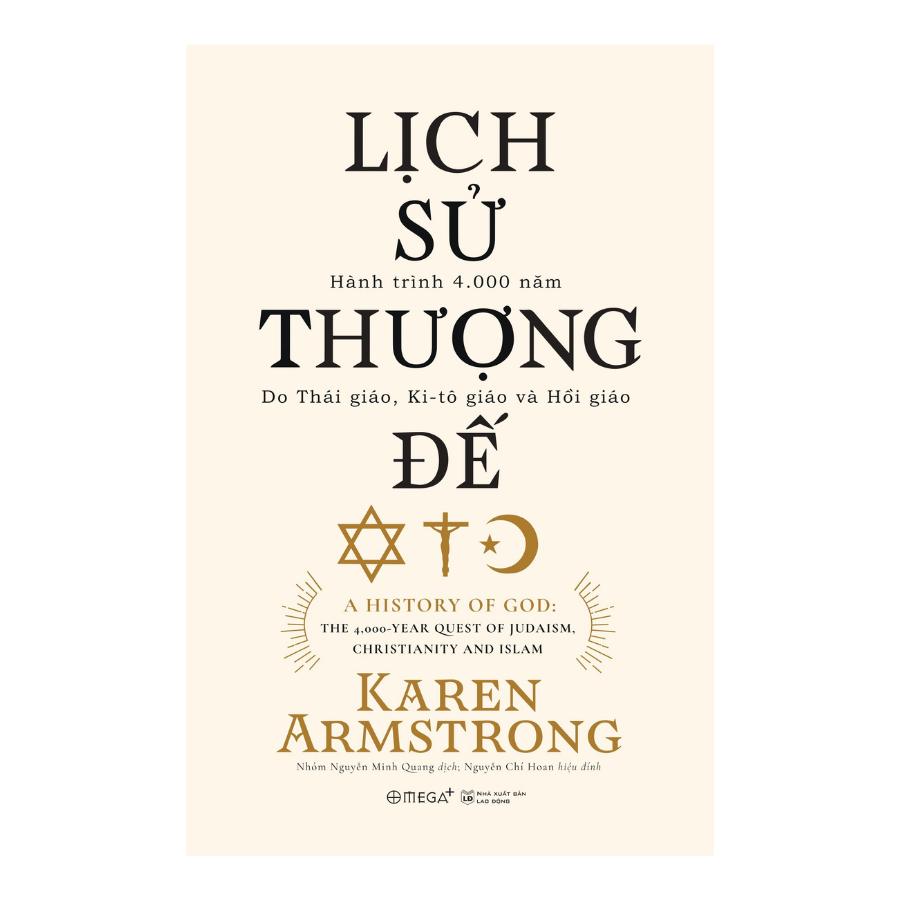 Lịch Sử Thượng Đế - A History Of God - Karen Armstron (Tái Bản Mới Nhất, Omega+)