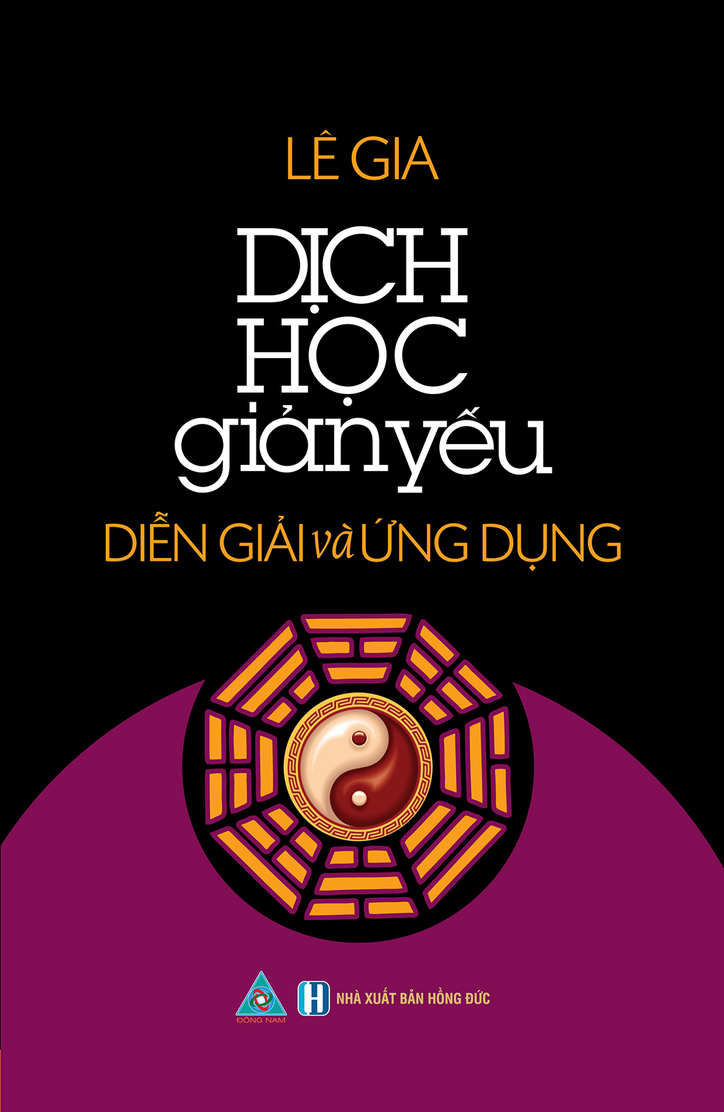 DỊCH HỌC GIẢN YẾU - DIỄN GIẢI VÀ ỨNG DỤNG