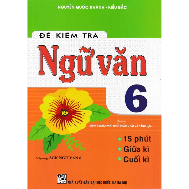 Đề Kiểm Tra Ngữ Văn 6 - 15 Phút - Giữa Kì - Cuối Kì (Dùng Chung SGK Ngữ Văn 6)