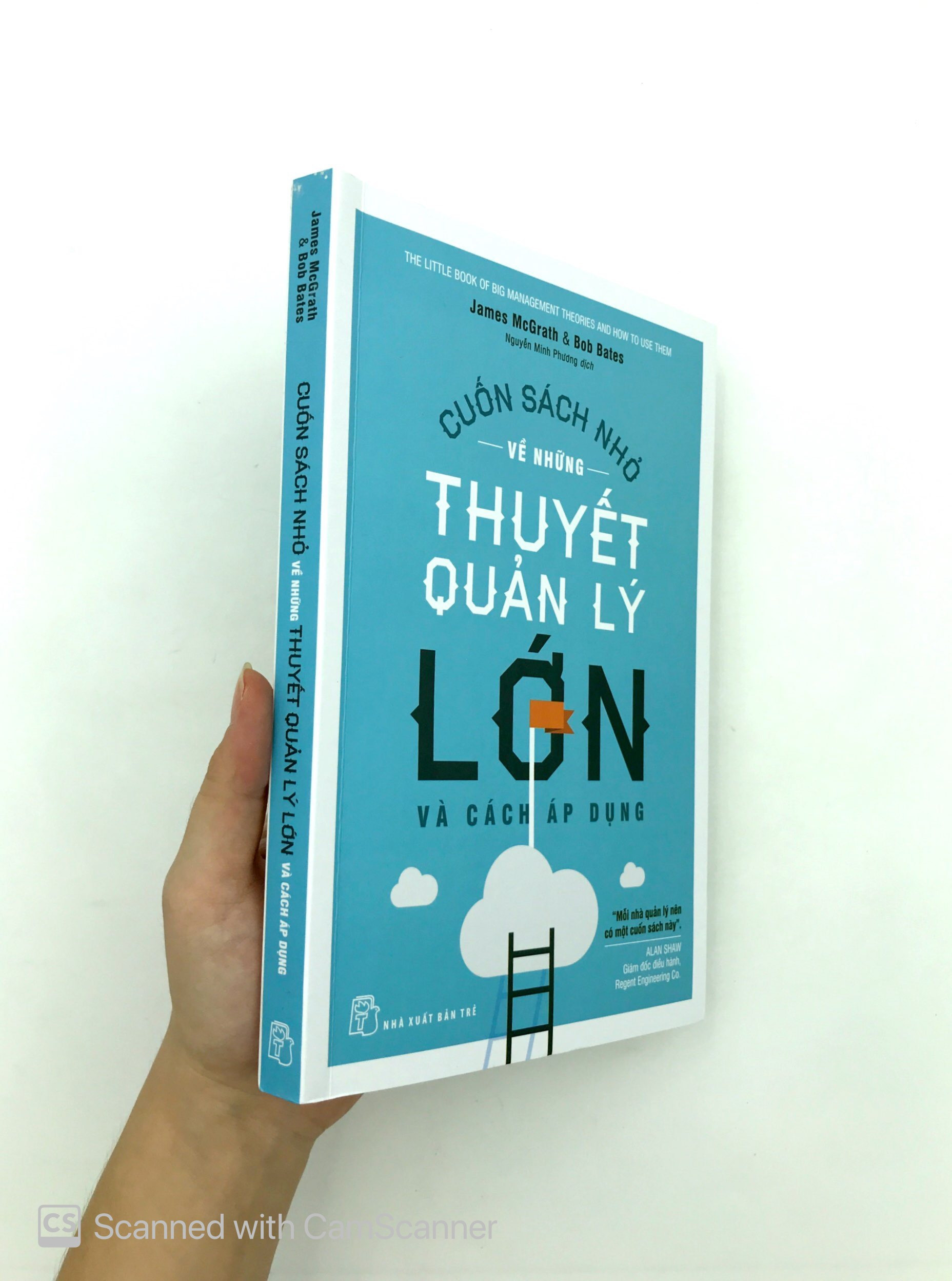 CUỐN SÁCH NHỎ VỀ NHỮNG THUYẾT QUẢN LÝ LỚN - James McGrath & Bob Bates - Nguyễn Minh Phương dịch -