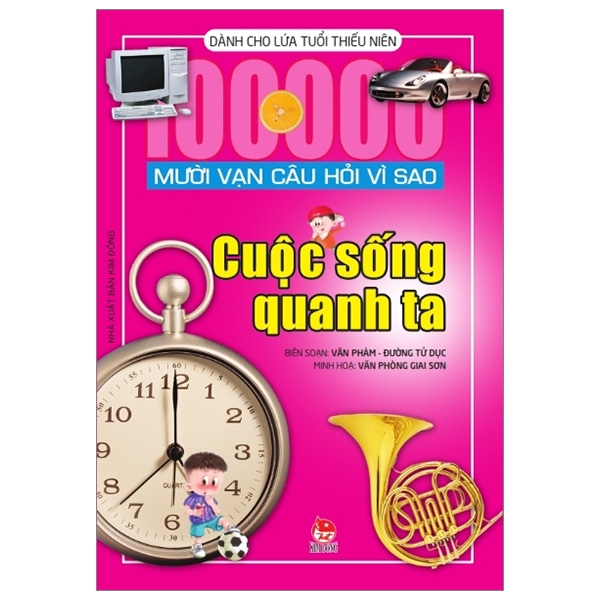 Mười Vạn Câu Hỏi Vì Sao - Cuộc Sống Quanh Ta (Tái Bản 2019)