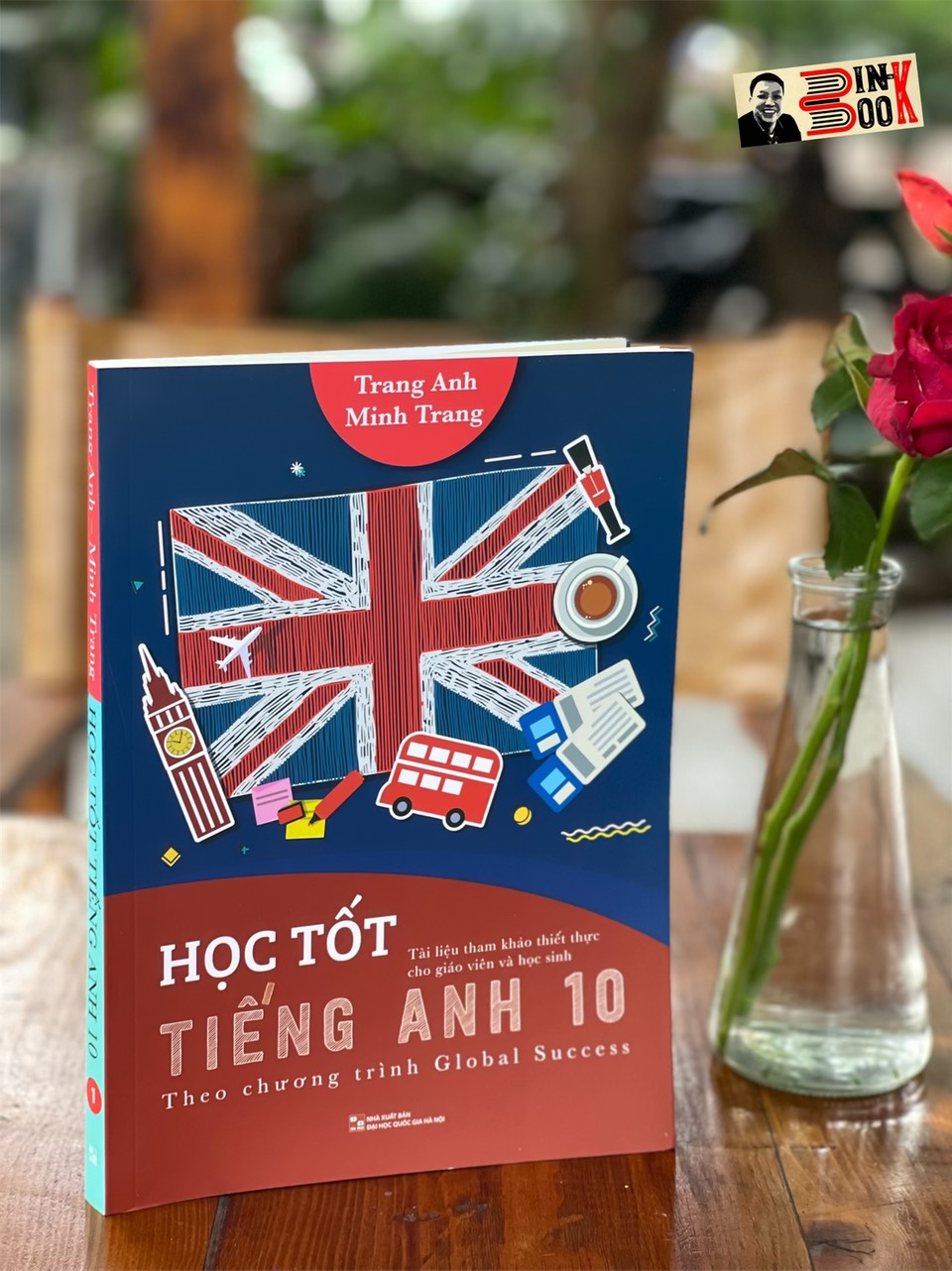 HỌC TỐT TIẾNG ANH 10 - THEO CHƯƠNG TRÌNH GLOBAL SUCCESS –Trang Anh – Minh Trang – Huy Hoàng - NXB Đại học Quốc gia Hà Nội