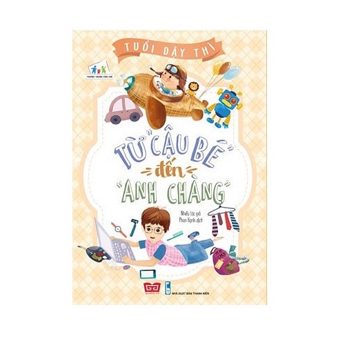 Sách - Tuổi Dậy Thì - Từ “Cậu Bé” Đến “Anh Chàng&quot;