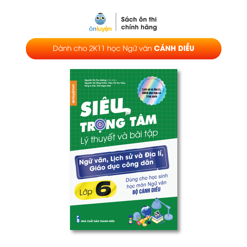 Lớp 6 (Bộ Cánh diều)- Sách Siêu trọng tâm lớp 6 môn Văn, Sử, Địa, GDCD bộ Cánh diều (Nhà sách Ôn luyện)