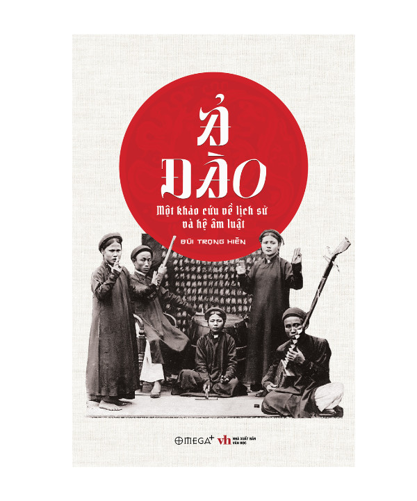 Ả ĐÀO - Một Khảo Cứu Về Lịch Sử và Hệ Âm Luật - Bùi Trọng Hiền - (bìa mềm)