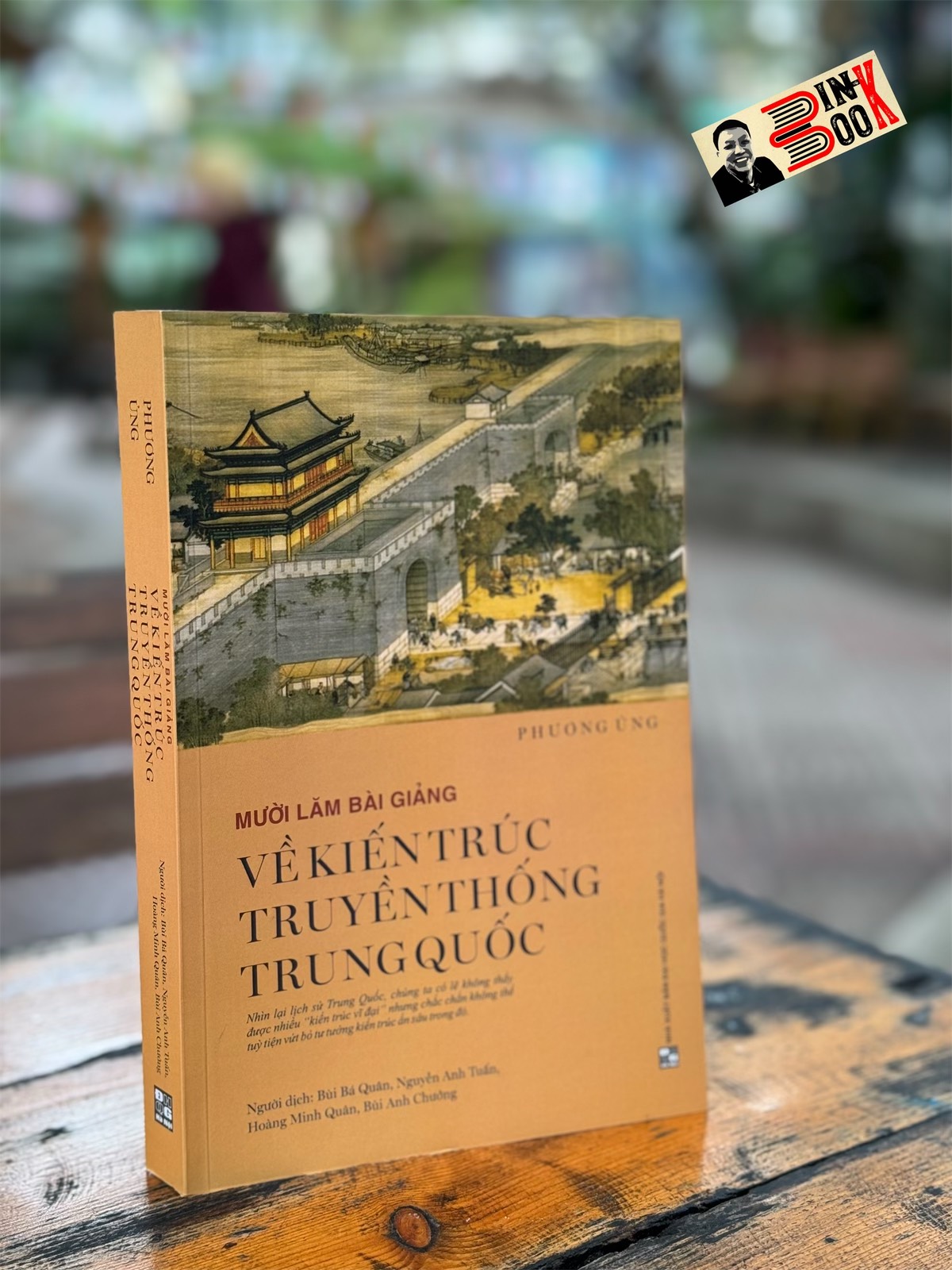 [Hình ảnh minh họa] MƯỜI LĂM BÀI GIẢNG VỀ KIẾN TRÚC TRUYỀN THỐNG TRUNG QUỐC - Phương Ủng - Bùi Bá Quân, Nguyễn Anh Tuấn, Hoàng Minh Quân, Bùi Anh Chưởng dịch - NXB Đại học Quốc Gia Hà Nội.