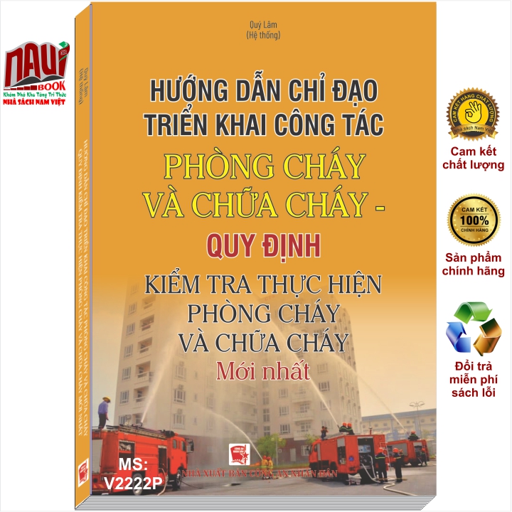 Sách Hướng Dẫn Chỉ Đạo Triển Khai Công Tác Phòng Cháy Và Chữa Cháy – Quy Định Kiểm Tra Thực Hiện Phòng Cháy Và Chữa Cháy Mới Nhất - V2222P