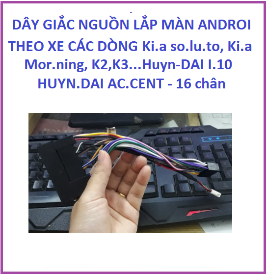 Giắc nguồn, Dây nguồn màn hình Android Ki.a So-luto, Ki.a Mor-ning, Ki.a K3 , Huyn.dai I10 Huyn.dai Ac-cent - 16Chân