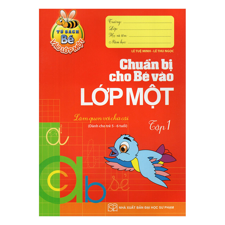 Chuẩn Bị Cho Bé Vào Lớp Một - Làm Quen Với Chữ Cái (Tập 1)