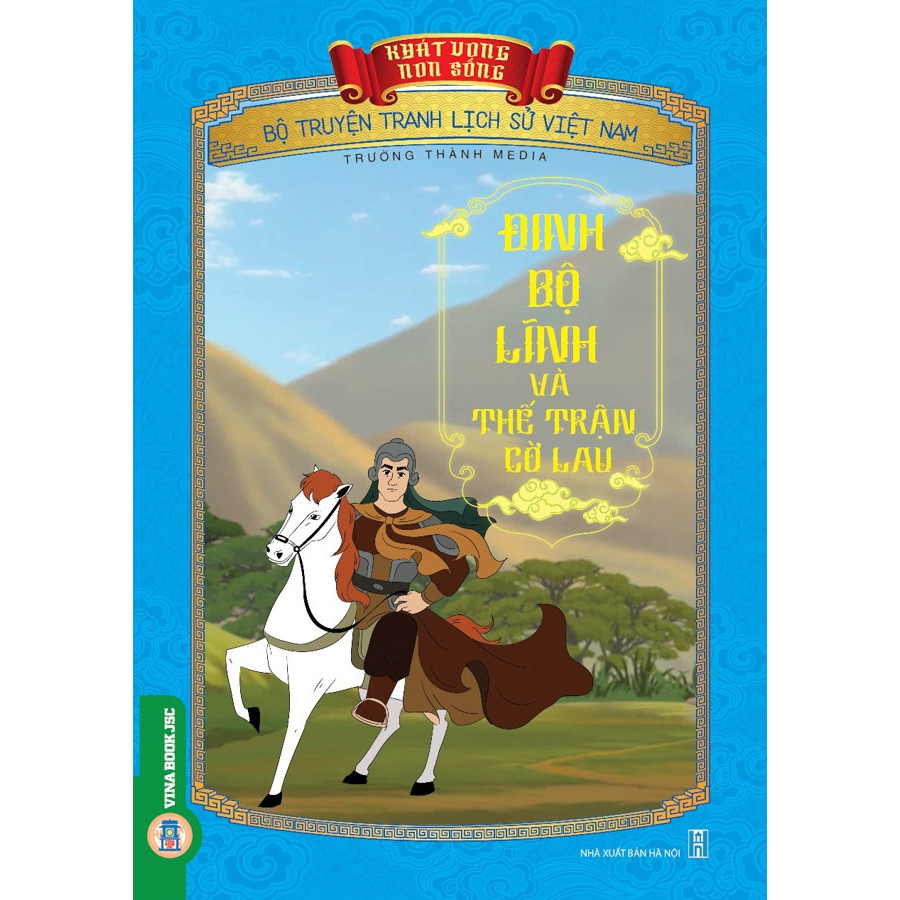 Bộ Truyện Tranh Lịch Sử Việt Nam - Khát Vọng Non Sông: Đinh Bộ Lĩnh Và Thế Trận Cờ Lau