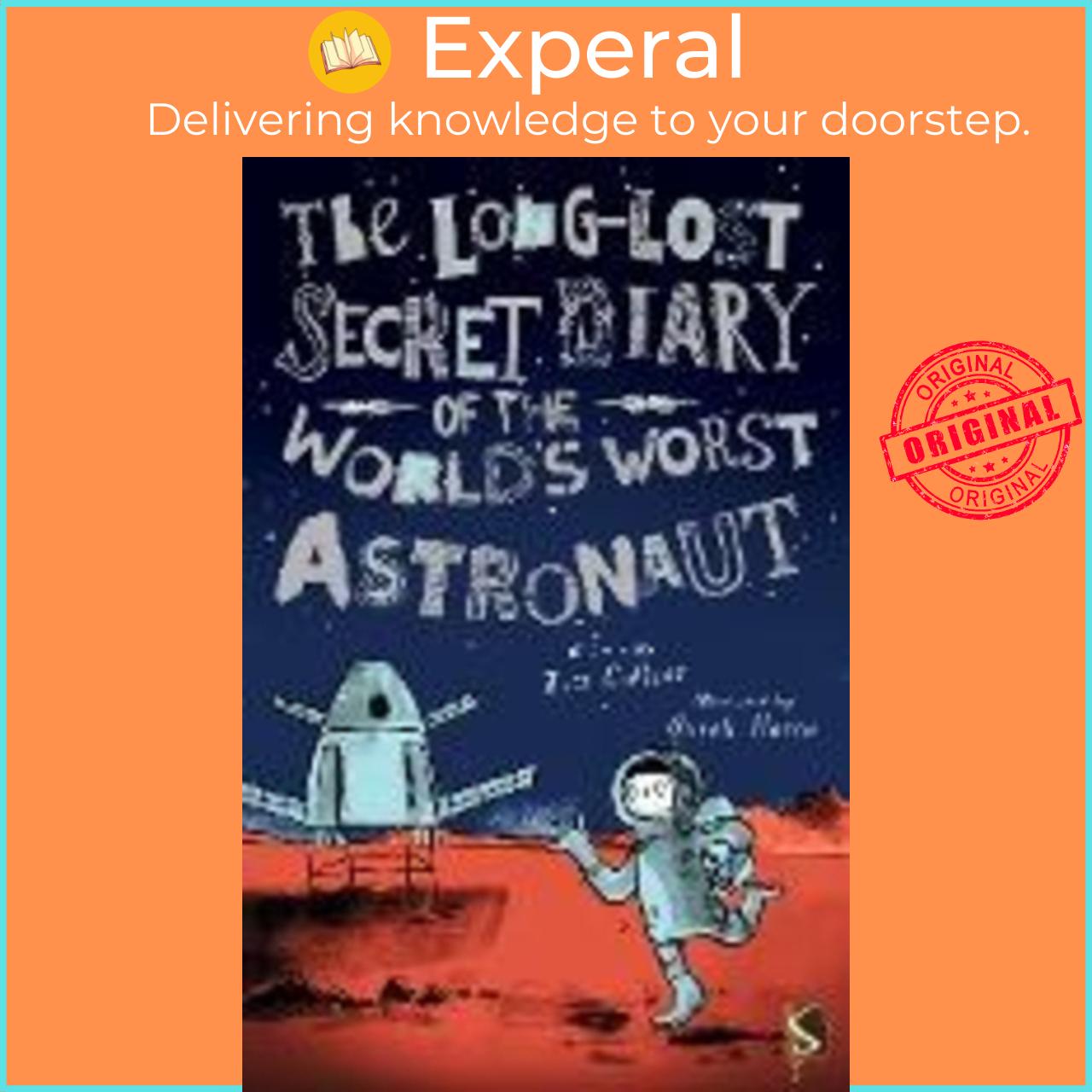 Sách - The Long-Lost Secret Diary of the World's Worst Astronaut by Tim Collins Sarah Horne